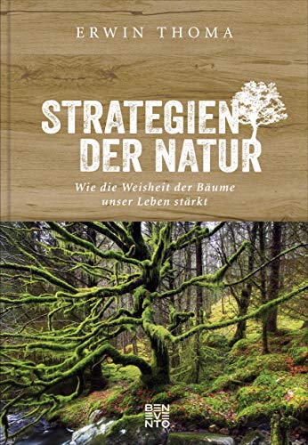 Strategien der Natur: Wie die Weisheit der Bäume unser Leben stärkt von Benevento