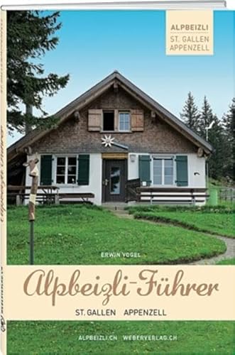 Alpbeizli-Führer St. Gallen / Appenzell Alpbeizli-Führer St. Gallen / Appenzell von Werd & Weber