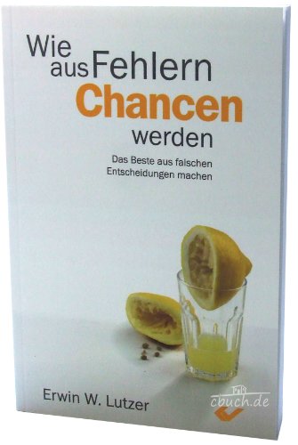 Wie aus Fehlern Chancen werden: Das Beste aus falschen Entscheidungen machen