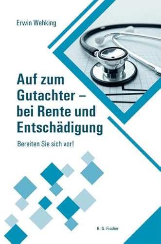 Auf zum Gutachter - bei Rente und Entschädigung: Bereiten Sie sich vor!