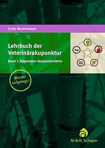 Lehrbuch der Veterinärakupunktur: Band 1: Allgemeine Akupunkturlehre von Schaper M. & H.