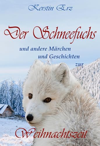 Der Schneefuchs: Märchen und Geschichten zur Weihnachtszeit von BoD – Books on Demand
