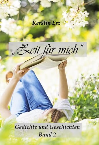 "Zeit für mich": Gedichte und Geschichten Band 2