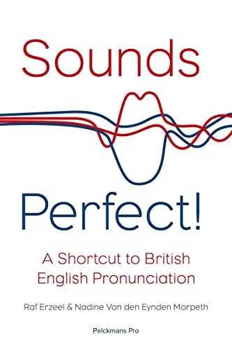Sounds perfect!: a shortcut to British English pronunciation von Pelckmans Pro