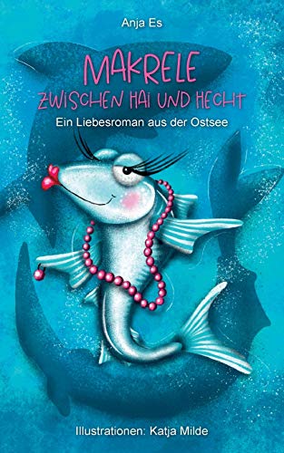 Makrele zwischen Hai und Hecht: Ein Liebesroman aus der Ostsee von tredition