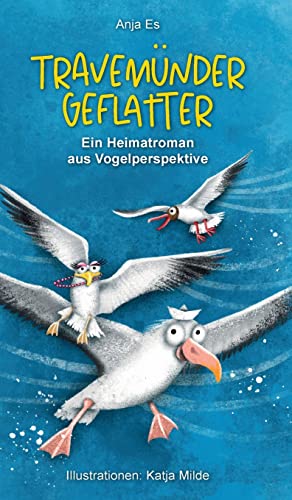 Travemünder Geflatter: Ein Heimatroman aus Vogelperspektive von tredition
