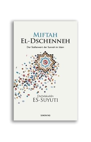 Miftah El-Dschenneh: Der Stellenwert der Sunneh im Islam von Erol Medien