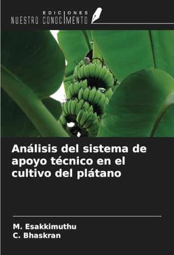 Análisis del sistema de apoyo técnico en el cultivo del plátano von Ediciones Nuestro Conocimiento