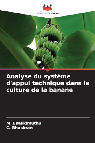 Analyse du système d'appui technique dans la culture de la banane von Editions Notre Savoir