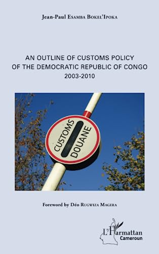An Outline of Customs Policy of the Democratic Republic of Congo: 2003-2010 von L'HARMATTAN