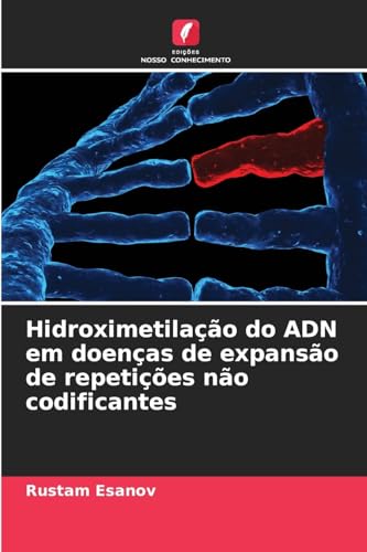 Hidroximetilação do ADN em doenças de expansão de repetições não codificantes von Edições Nosso Conhecimento
