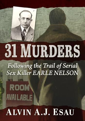 31 Murders: Following the Trail of Serial Sex Killer Earle Nelson von Exposit Books