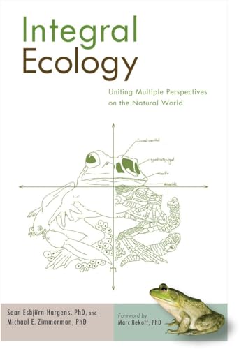 Integral Ecology: Uniting Multiple Perspectives on the Natural World