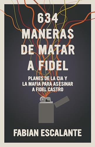 634 Maneras de matar a Fidel: Planes de la CIA y la Mafia para asesinar a Fidel Castro von Seven Stories Press