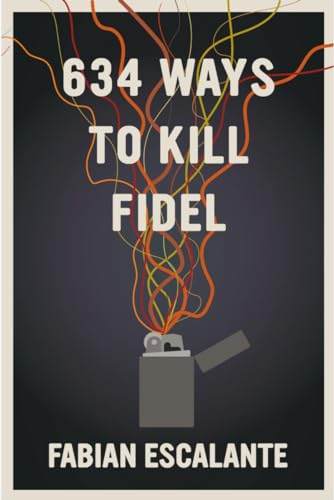 634 Ways to Kill Fidel von Seven Stories Press