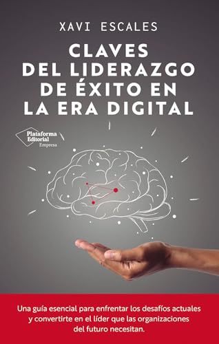 Claves del liderazgo de éxito en la era digital Claves del liderazgo de éxito en la era digital von Plataforma Editorial S.L.