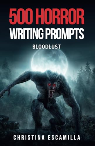 500 Horror Writing Prompts: Bloodlust von Independently published