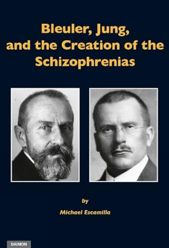 Bleuler, Jung, and the Creation of the Schizophrenias