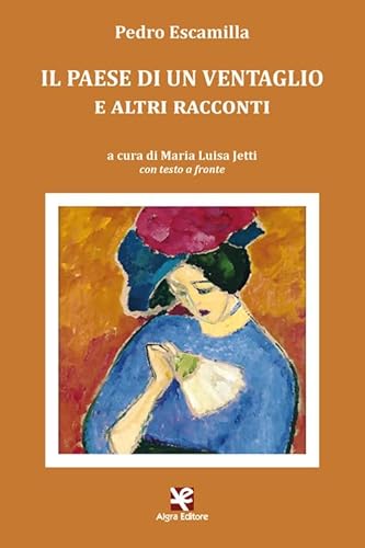 Il paese di un ventaglio e altri racconti. Testo spagnolo a fronte (L'Albatros) von Algra
