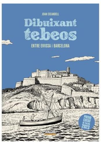 DIBUIXANT TEBEOS ENTRE EIVISSA I BARCELONA DIBUIXANT TEBEOS ENTRE EIVISSA I BARCELONA von Plan B Publicaciones, S.L.