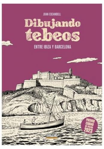 DIBUJANDO TEBEOS ENTRE IBIZA Y BARCELONA DIBUJANDO TEBEOS ENTRE IBIZA Y BARCELONA von Plan B Publicaciones, S.L.