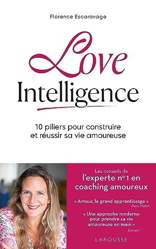 Love intelligence: 10 piliers pour construire et réussir sa vie amoureuse von LAROUSSE
