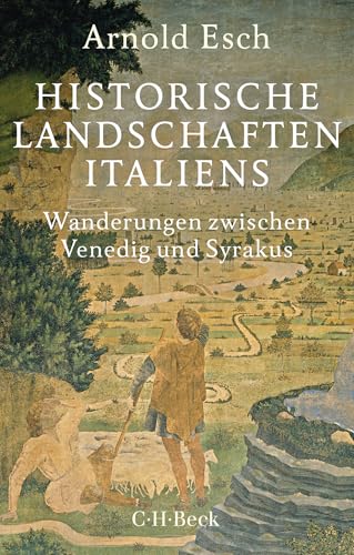 Historische Landschaften Italiens: Wanderungen zwischen Venedig und Syrakus (Beck Paperback) von C.H.Beck
