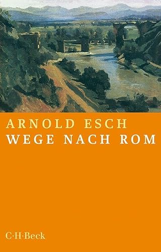 Wege nach Rom: Annäherungen aus zehn Jahrhunderten (Beck Paperback) von Beck C. H.