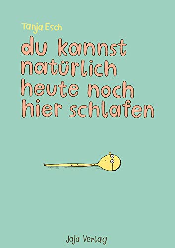 Du kannst natürlich heute noch hier schlafen
