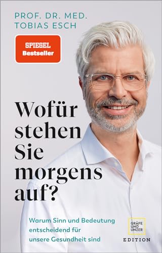 Wofür stehen Sie morgens auf?: Warum Sinn und Bedeutung entscheidend für unsere Gesundheit sind (Edition Medizin) von Gräfe und Unzer