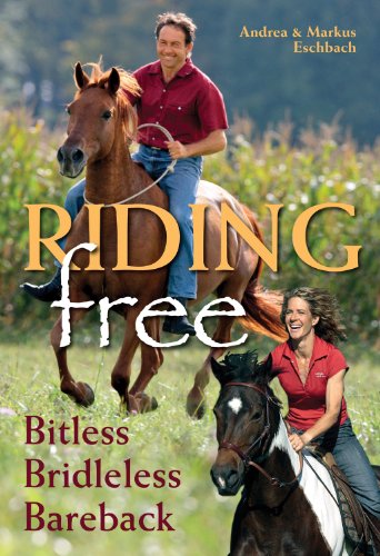 Riding Free: Bitless, Bridleless, Bareback