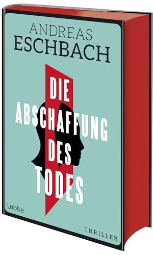 Die Abschaffung des Todes: Die Unsterblichkeit ist nur ein paar Milliarden Dollar entfernt. Thriller Die Abschaffung des Todes: Die Unsterblichkeit ist nur ein paar Milliarden Dollar entfernt. Thriller