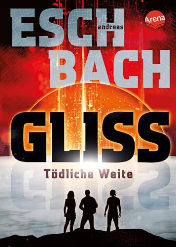 Gliss. Tödliche Weite: Spannende und bildgewaltige All-Age-Science-Fiction
