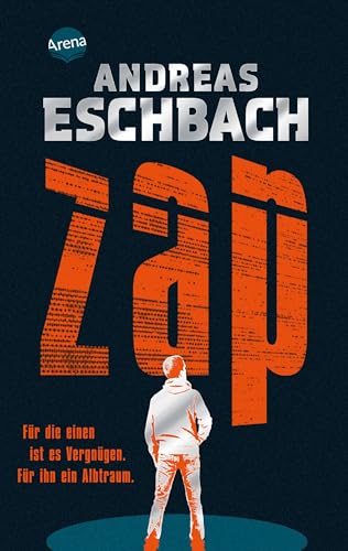 ZAP. Für die einen ist es Vergnügen. Für ihn ein Albtraum.: Mitreißender Tech-Thriller von Bestsellerautor Andreas Eschbach ab 14 Jahren ZAP. Für die einen ist es Vergnügen. Für ihn ein Albtraum.: Mitreißender Tech-Thriller von Bestsellerautor Andreas Eschbach ab 14 Jahren