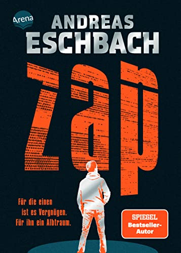 ZAP. Für die einen ist es Vergnügen. Für ihn ein Albtraum.: Tech-Thriller von Bestsellerautor Andreas Eschbach für alle ab 14 Jahren (Mit farbigem Buchschnitt in der 1. Auflage)