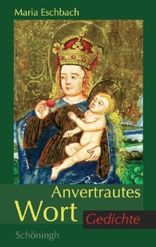Anvertrautes Wort: Gedichte. Geistliche Lyrik zum 80. Geburtstag von Papst Benedikt XVI von Brill | Schöningh