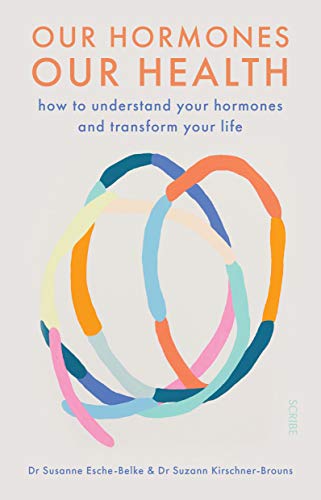 Our Hormones, Our Health: how to understand your hormones and transform your life von Scribe UK