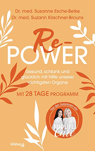 Re-Power: Gesund, schlank und glücklich mit Hilfe unserer wichtigsten Organe. Mit 28-Tage-Programm von Lübbe