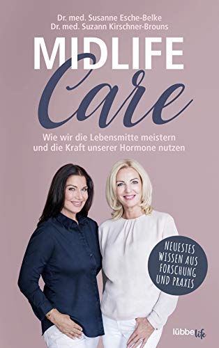 Midlife-Care: Wie wir die Lebensmitte meistern und die Kraft unserer Hormone nutzen von Lübbe life