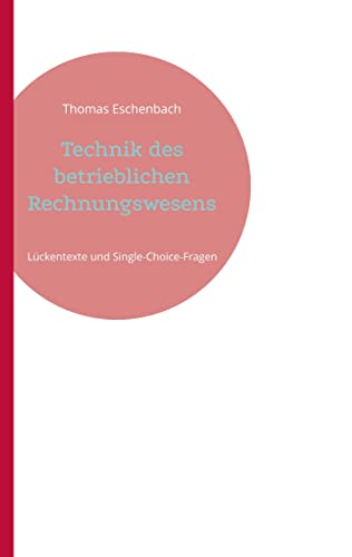 Technik des betrieblichen Rechnungswesens: Lückentexte und Single-Choice-Fragen