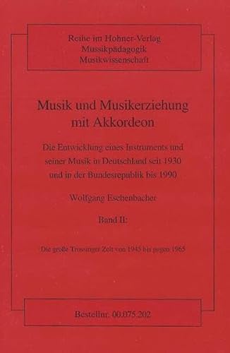 Musik und Musikerziehung mit Akkordeon, in 4 Bdn., Bd.2, Die große Trossinger Zeit von 1945 bis gegen 1965: Die Entwicklung eines Instruments und ... und in der Bundesrepublik bis 1990. Band 2. Musik und Musikerziehung mit Akkordeon, in 4 Bdn., Bd.2, Die große Trossinger Zeit von 1945 bis gegen 1965: Die Entwicklung eines Instruments und ... und in der Bundesrepublik bis 1990. Band 2. von Hohner Verlag Weihergarten 5