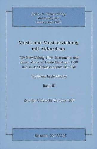 Musik und Musikerziehung mit Akkordeon, in 4 Bdn., Bd.3, Zeit des Umbruchs bis etwa 1980: Die Entwicklung eines Instruments und seiner Musik in ... und in der Bundesrepublik bis 1990. Band 3. Musik und Musikerziehung mit Akkordeon, in 4 Bdn., Bd.3, Zeit des Umbruchs bis etwa 1980: Die Entwicklung eines Instruments und seiner Musik in ... und in der Bundesrepublik bis 1990. Band 3. von Hohner Verlag Weihergarten 5