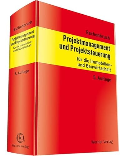 Projektmanagement und Projektsteuerung: für die Immobilien- und Bauwirtschaft Projektmanagement und Projektsteuerung: für die Immobilien- und Bauwirtschaft von Werner