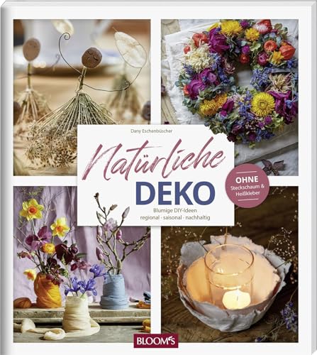 Natürliche Deko: Blumige DIY-Ideen – regional, saisonal, nachhaltig