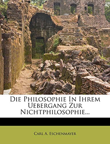 Die Philosophie in Ihrem Uebergang Zur Nichtphilosophie... von Nabu Press