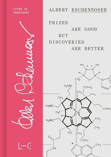 Prizes are Good but Discoveries are Better (Lives in Chemistry – Lebenswerke in der Chemie: ISSN 2747-8696) von GNT-Verlag GmbH
