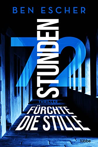 72 Stunden - Fürchte die Stille: Thriller von Lübbe