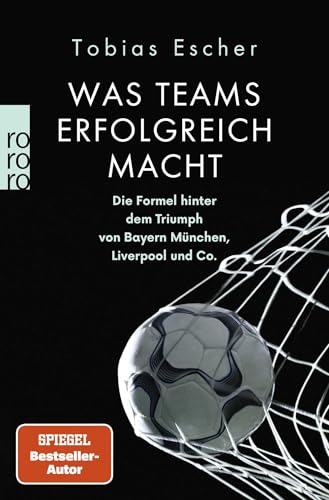 Was Teams erfolgreich macht: Die Formel hinter dem Triumph von Bayern München, Liverpool und Co. von Rowohlt