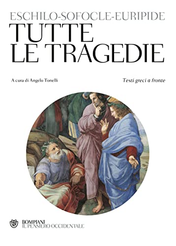 Tutte le tragedie. Testo greco a fronte (Il pensiero occidentale) von Bompiani