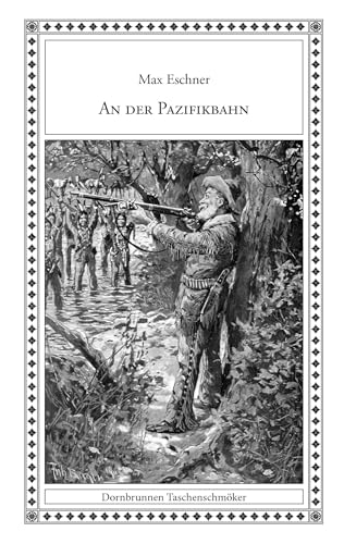 An der Pazifikbahn: Eine Erzählung aus dem Wilden Westen (Taschenschmöker aus Vergangenheit und Gegenwart) von Verlag Dornbrunnen